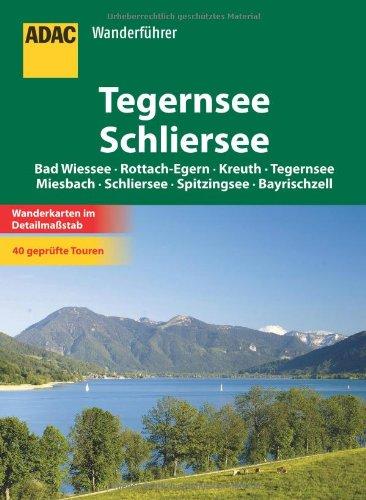 ADAC Wanderführer Tegernsee/Schliersee: Bad Wiessee - Rottach-Egern - Kreuth - Tegernsee - Miesbach - Schliersee - Spitzingsee - Bayrischzell