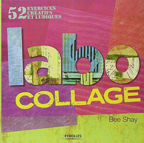 Labo collage : 52 exercices créatifs et ludiques