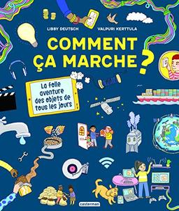 Comment ça marche ? : la folle aventure des objets de tous les jours