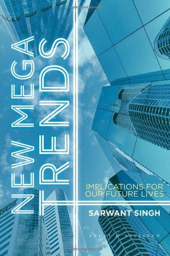 New Mega Trends: Implications for our Future Lives