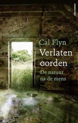 Verlaten oorden: de natuur na de mens