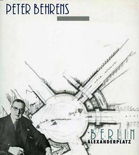 Peter Behrens - Berlin Alexanderplatz: Pläne, Zeichnungen und Photographien zum Wettbewerb und der Bebauung 1929-1932, Ausstellungskatalog