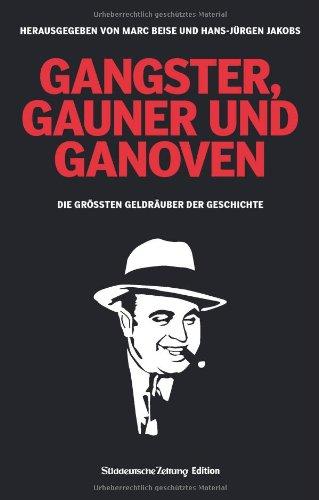 Gangster, Gauner und Ganoven: Die größten Geldräuber der Geschichte