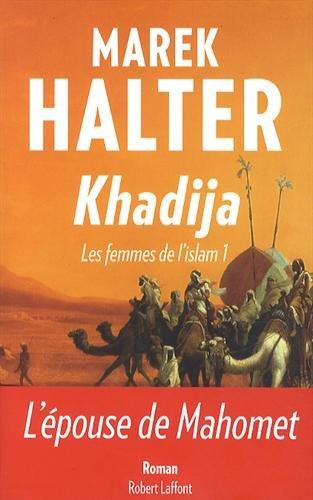 Les femmes de l'islam. Vol. 1. Khadija