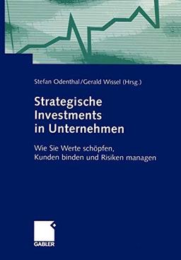 Strategische Investments in Unternehmen: Wie Sie Werte schöpfen, Kunden binden und Risiken managen