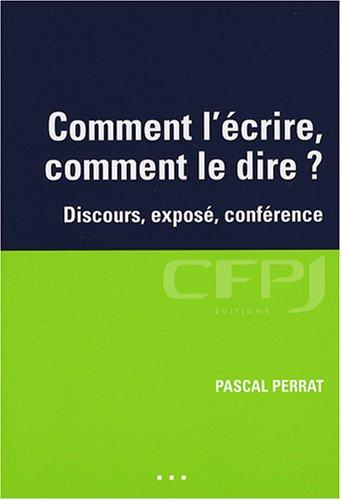 Comment l'écrire, comment le dire ? : discours, exposé, conférence