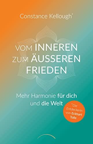 Vom inneren zum äußeren Frieden: Mehr Harmonie für dich und die Welt