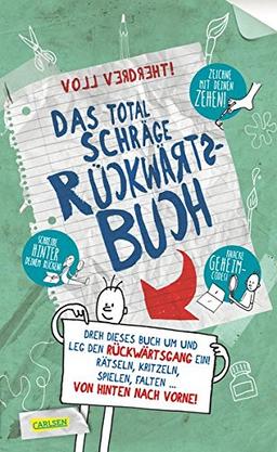 Das total schräge Rückwärtsbuch: Rätseln, kritzeln, spielen, falten - von hinten nach vorne!