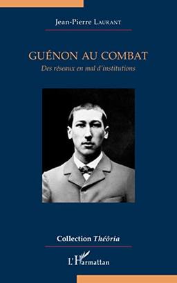 Guénon au combat : des réseaux en mal d'institutions