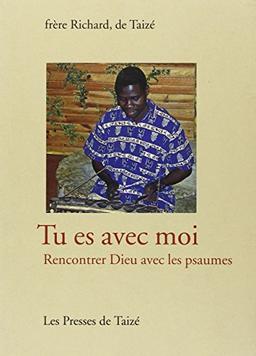 Tu es avec moi : rencontrer Dieu avec les psaumes