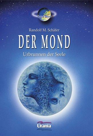 Der Mond. Urbrunnen der Seele