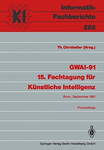 Gwai-91 15. Fachtagung für Künstliche Intelligenz: "Bonn, 16.-20. September 1991 Proceedings" (Informatik-Fachberichte)