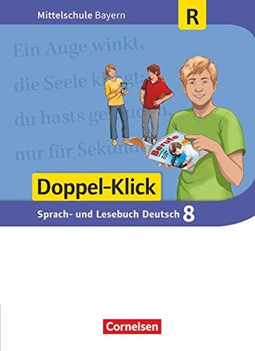 Doppel-Klick - Mittelschule Bayern: 8. Jahrgangsstufe - Schülerbuch: Für Regelklassen (Doppel-Klick - Das Sprach- und Lesebuch / Mittelschule Bayern)