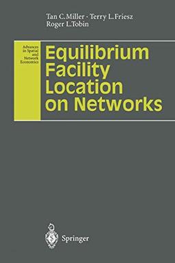 Equilibrium Facility Location on Networks (Advances in Spatial and Network Economics)