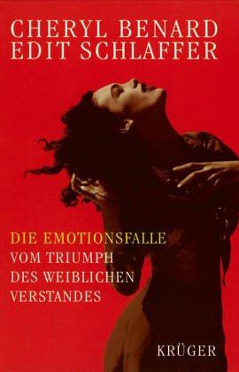 Die Emotionsfalle. Vom Triumph des weiblichen Verstandes