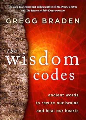 The Wisdom Codes: Ancient Words to Rewire Our Brains and Heal Our Hearts