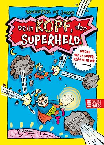 Dein Kopf, der Superheld - Wecke die 15 Superkräfte in dir: Ein Aktivbuch für Kinder, mit dem sie spielerisch ihre mentalen Fähigkeiten trainieren können