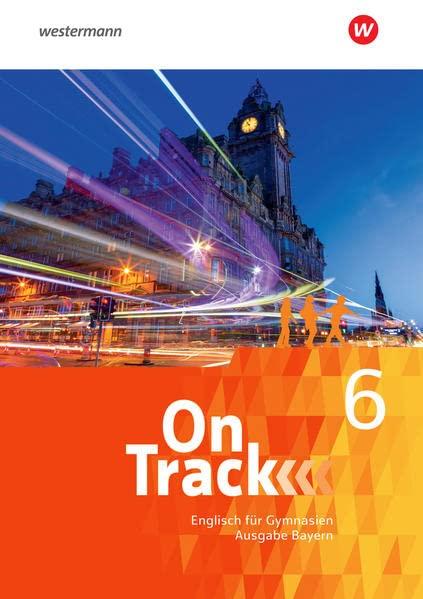 On Track - Englisch für Gymnasien - Ausgabe Bayern: Schülerband 6