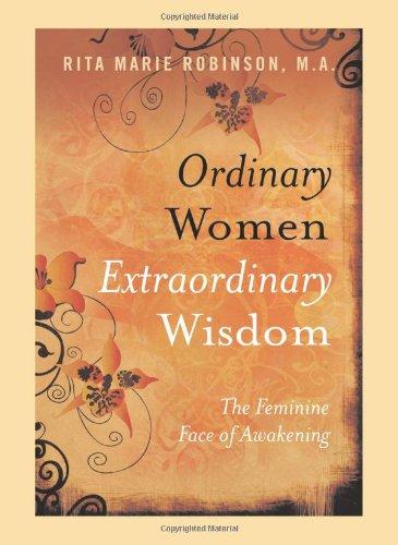 Ordinary Women, Extraordinary Wisdom: The Feminine Face of Awakening