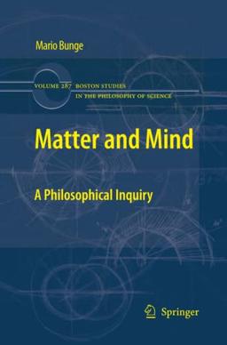 Matter and Mind: A Philosophical Inquiry (Boston Studies in the Philosophy and History of Science, Band 287)