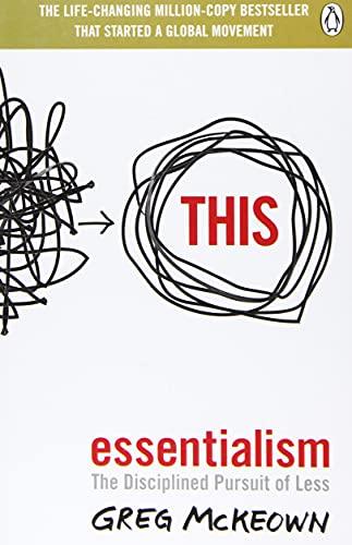 Essentialism: The Disciplined Pursuit of Less