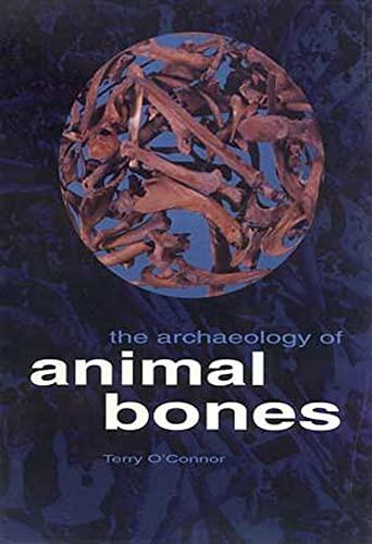 The Archaeology of Animal Bones (Texas A & M University Anthropology, Band 4)