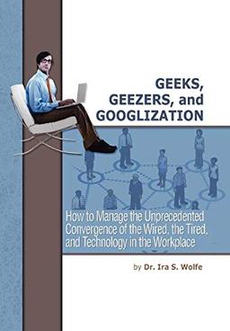 Geeks, Geezers, and Googlization