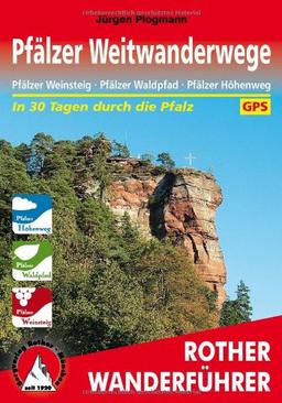 Pfälzer Weitwanderwege: Pfälzer Weinsteig · Pfälzer Waldpfad · Pfälzer Höhenweg. Mit GPS-Daten