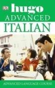 Italian: Develop Confidence and Fluency in Written and Spoken Italian (Hugo Advanced)