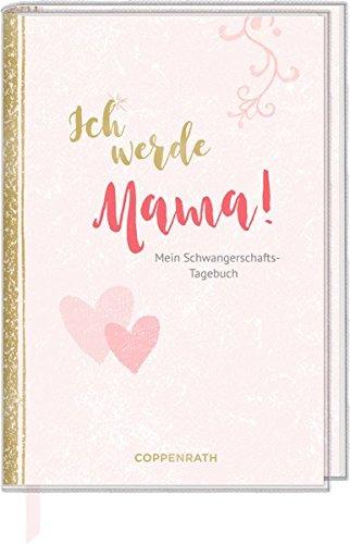 Tagebuch - Ich werde Mama!: Mein Schwangerschaftstagebuch