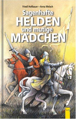 Sagenhafte Helden und mutige Mädchen