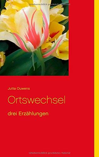 Ortswechsel: Drei Erzählungen