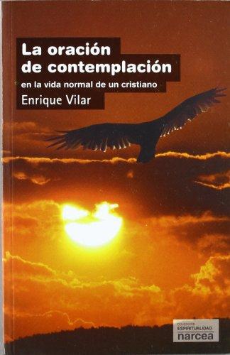 La oración de contemplación : en la vida normal de un cristiano (Espiritualidad, Band 275)