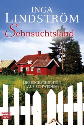 Sehnsuchtsland: Liebesgeschichten aus Schweden