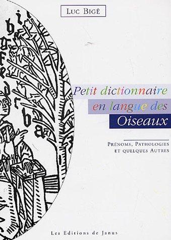 Petit dictionnaire en langue des oiseaux : prénoms, pathologies et quelques autres