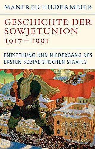 Geschichte der Sowjetunion 1917-1991: Entstehung und Niedergang des ersten sozialistischen Staates (Historische Bibliothek der Gerda Henkel Stiftung)