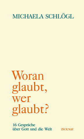 Woran glaubt, wer glaubt?: 16 Gespräche über Gott