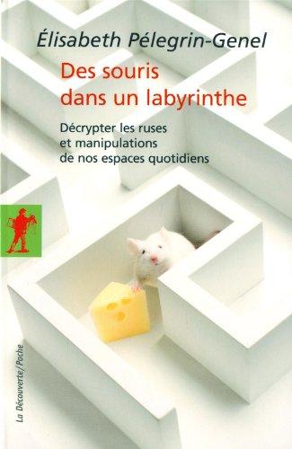 Des souris dans un labyrinthe : décrypter les ruses et manipulations de nos espaces quotidiens