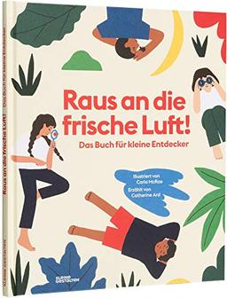 Raus an die frische Luft: Ein Buch für kleine Entdecker