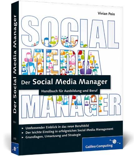 Der Social Media Manager: Das Handbuch für Ausbildung und Beruf (Galileo Computing)