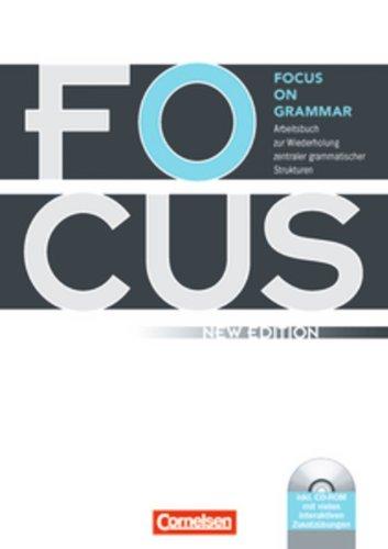 Focus on Grammar - New Edition: Focus on Grammar - Arbeitsbuch zur Wiederholung zentraler grammatischer Strukturen, mit CD-ROM: Mit eingelegtem Lösungsschlüssel