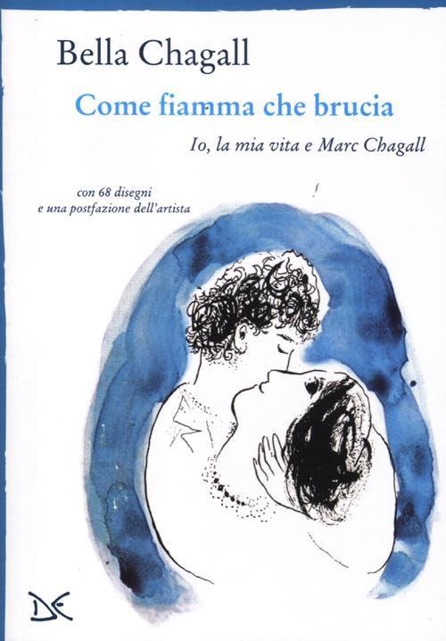 Come fiamma che brucia. Io, la mia vita e Marc Chagall (Mele)