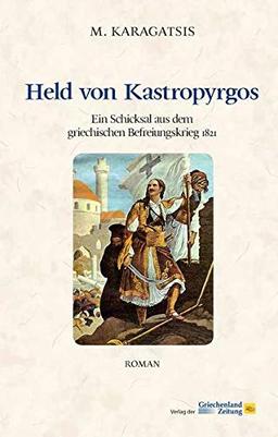 Held von Kastropyrgos: Ein Schicksal aus dem griechischen Befreiungskrieg 1821