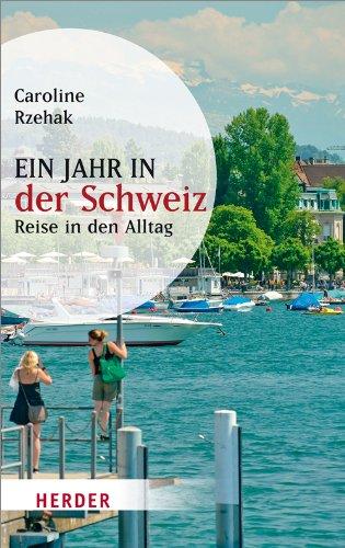 Ein Jahr in der Schweiz: Reise in den Alltag (HERDER spektrum)