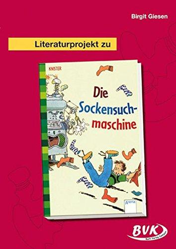 Literaturprojekt Die Sockensuchmaschine: Für die 2.-4. Klasse