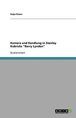 Kamera und Handlung in Stanley Kubricks "Barry Lyndon"