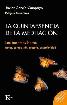 La quintaesencia de la meditación: Los brahmaviharas: amor, compasión, alegría, ecuanimidad (Sabiduría perenne)