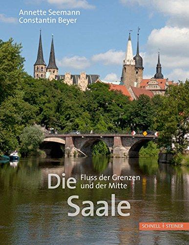 Die Saale: Fluss der Grenzen und der Mitte