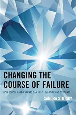 Changing the Course of Failure: How Schools and Parents Can Help Low-Achieving Students