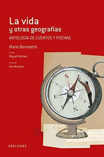 La vida y otras geografias : antología de cuentos y poemas: Antología de cuentos y poemas : Mario Benedetti (Adarga, Band 19)